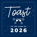 Toast to the Class of 2026 on April 22, 2026